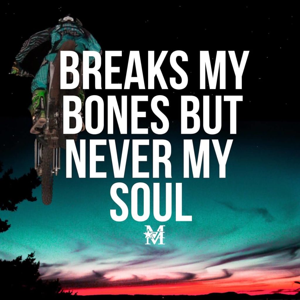 Breaks my bones but never my soul